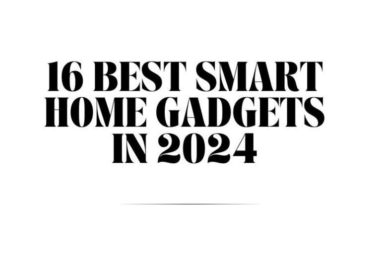 16 Best Smart Home Gadgets in 2024