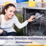 Dishwasher Selection, Installation, and Maintenance